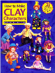 How To Make Clay Characters Book by Maureen Carlson