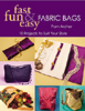 C&T Book - Fast, Fun & Easy Fabric Bags