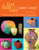 C&T Book - Fast, Fun & Easy Fabric Vases