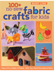 C&T Book - 100+ No Sew Fabric Crafts For Kids Book