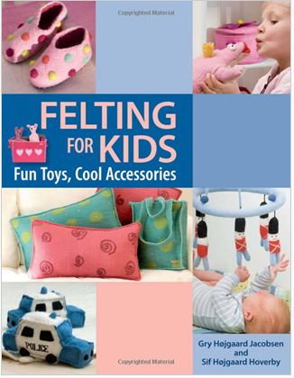 That Patchwork Place Book - Felting for Kids Fun Toys, Cool Accessories